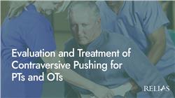 Evaluation and Treatment of Contraversive Pushing for PTs and OTs